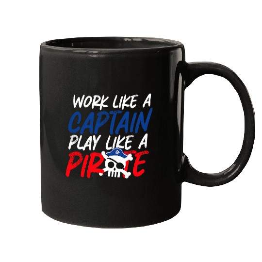 Work Like a Captaiin Play Like a Pirate Mugs