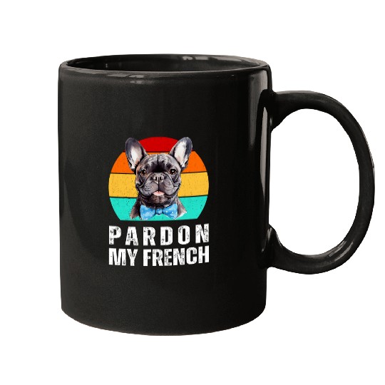 Funny Pardon my Frenchie Pardon my French Bulldog Mugs