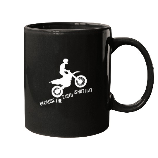 Motocross Motorcycle Motorcyclist The Earth Is Not Flat 22 Mugs