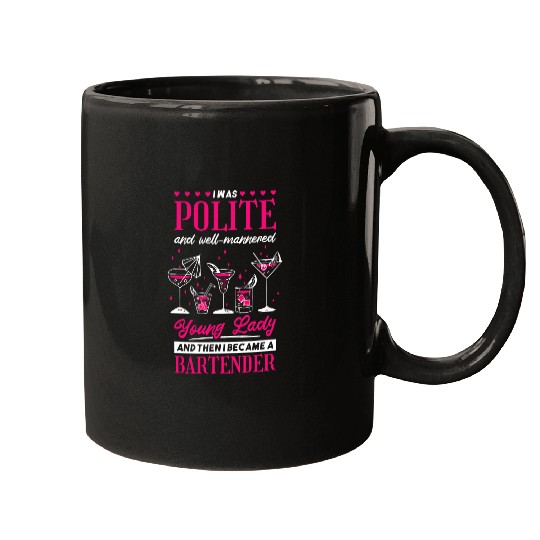 I Was Polite Young Lady Then Became A Bartender Bartender Mugs