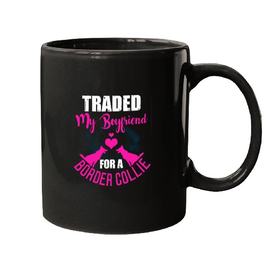 Funny Traded My Boyfriend For A Border Collie Dogs Lovers Mugs