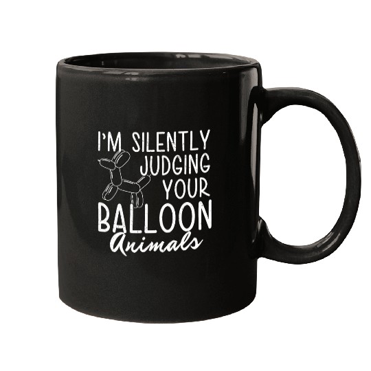 Im Silently Judging Funny Balloon Animals Balloon Modelling Mugs