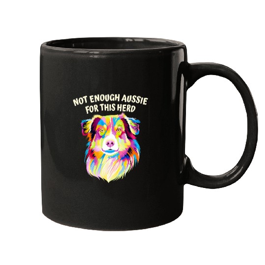 Not Enough Aussie for This Herd Funny Australian Shepherd Mugs
