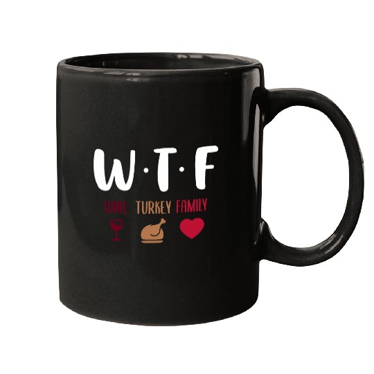 WTF Wines Turkey Family Funny Happy Thanksgiving Day 21 Mugs