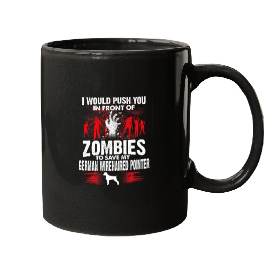 Push You In Front Zombies Save German Wirehaired Pointer Dog Mugs