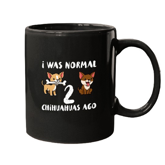 I Was Normal 2 Chihuahua Mugs