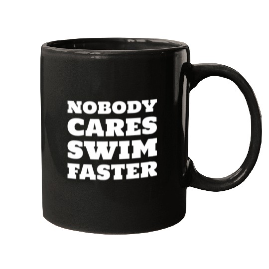 Swimmer Nobody Cares Swim Faster Funny Swim Coachs 7 Mugs