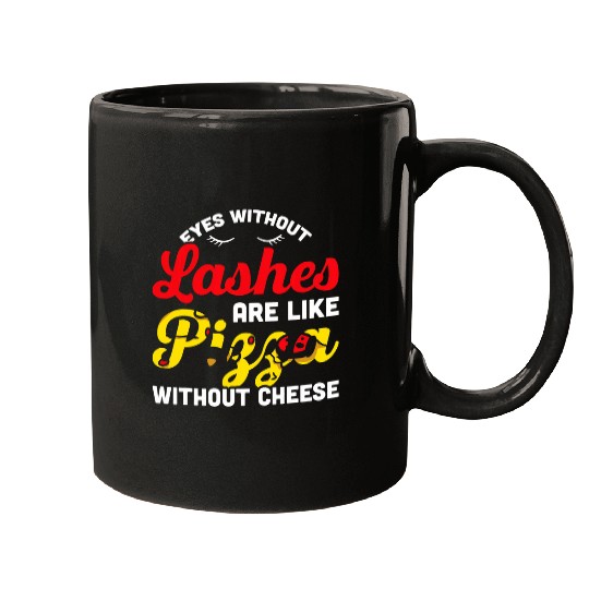 Mens Eyes Without Lashes Are Like Pizza Without Cheese Lash Tech Mugs