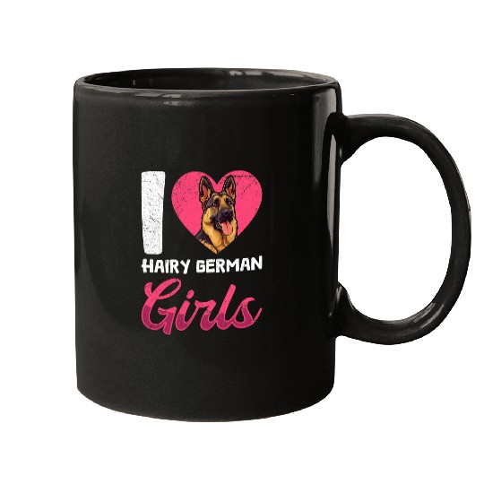German Shepherd Dog I LOVE HAIRY GERMAN GIRLS Shepherd Dogs Mugs