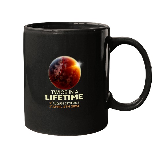 Solar Eclipse Twice In Lifetime 2024 Solar Eclipse Mugs