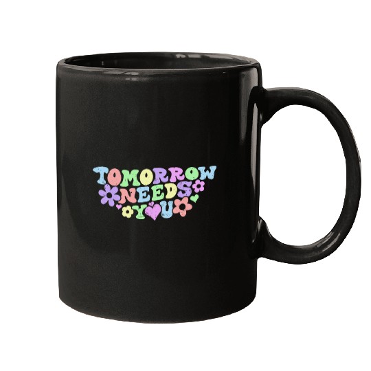 Stay Tomorrow Needs You suicides Prevention Awareness Mugs