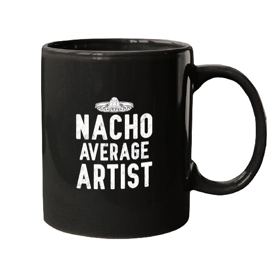 Nacho Average Artist Cinco De Mayo Funny Mexcian Gift Mugs