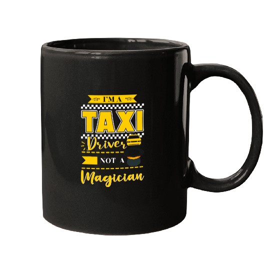 Taxi Driver Not A Magician Cabby Taximan Cab Driving Job Mugs