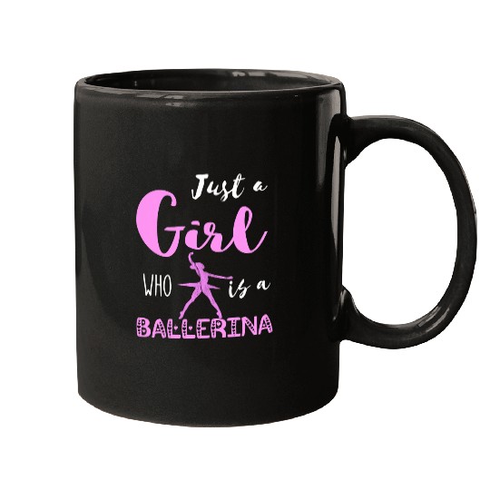 Just A Girl Who Is A Ballerina Dancing Ballet Dancer Dance Mugs