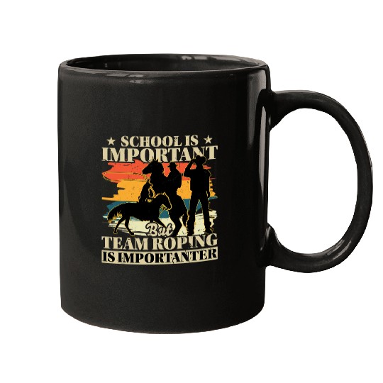 Team Roping Is Importanter Horse Riding Cowboy Header Heeler Mugs