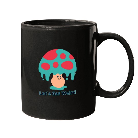 Lets Get Weird Funny Kawaii Teal Happy Mushroom Art Mugs