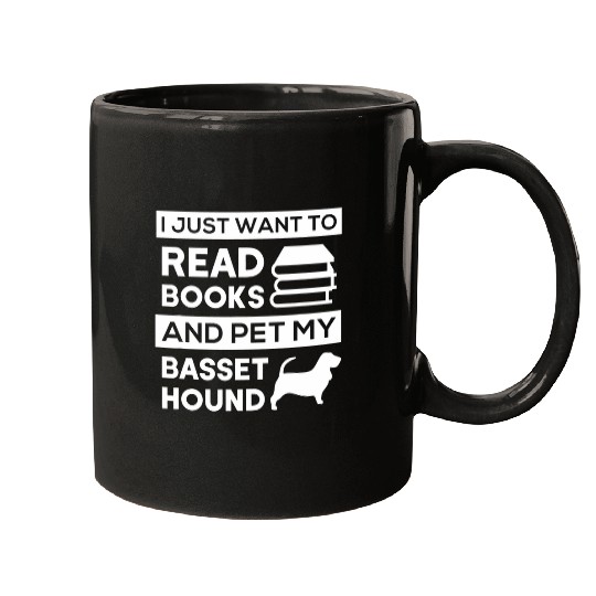 I Just Want To Read Books And Pet My Basset Hound Dog Mugs