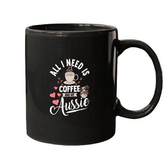 I Need Is Coffee And My Aussie Funny Australian Shepherd Mugs