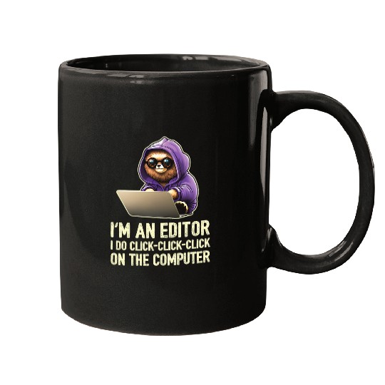 Im an Editor I Do ClickClickClick On The Computer 22 Mugs