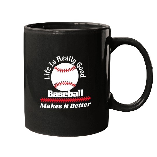 Life Is Really Good Baseball Makes it Better funny Baseball Mugs