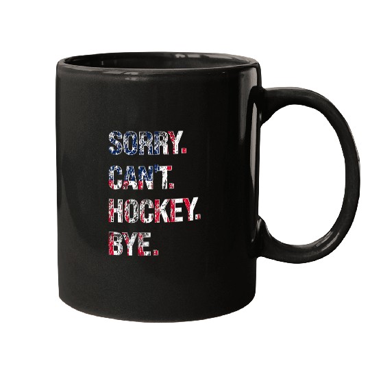 Sorry Cant Hockey Bye American Flag Funny Mugs