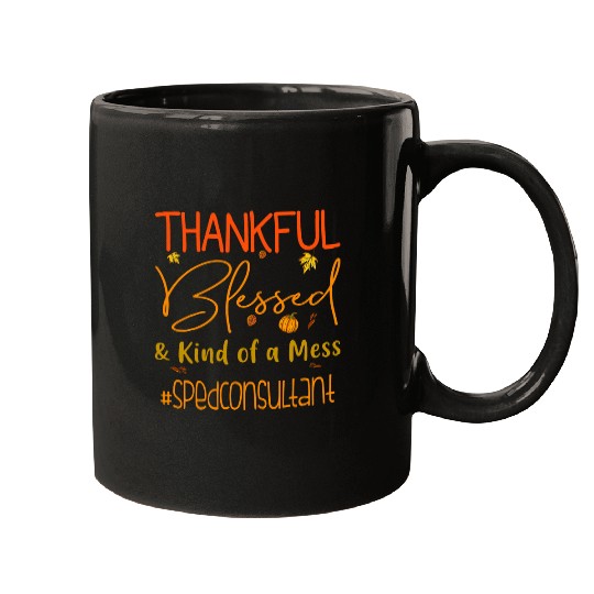 Sped Consultant Thankful Blessed and Kind of a Mess Mugs