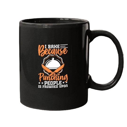 Discover I Bake Because Punching People Is Frowned Upon Funny Chef Mugs