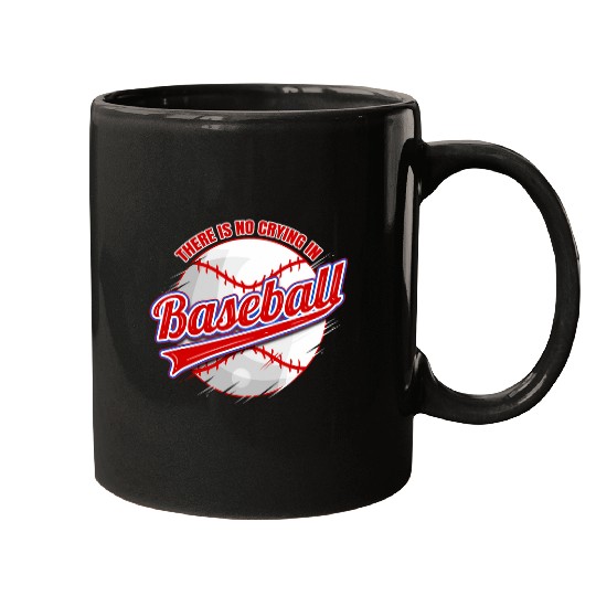There Is No Crying In Baseball Mugs