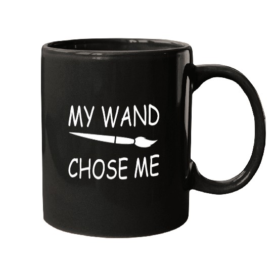 My Wand Chose Me FUNNY Artist Art Teacher Painting Mugs