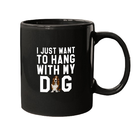 I Just Want To Hang With My Basset Hound Dog Mugs