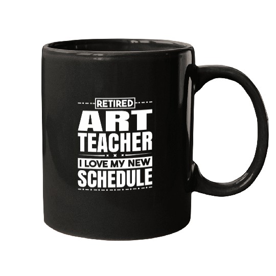 Retired Art Teacher I Love My New Schedule Mugs