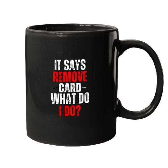 Discover It Says Remove Card What Do I Do Funny Cashier Humor Retail Mugs