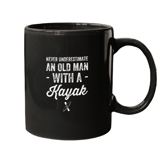 Never Underestimate An Old Man With A Kayak Kayaker Mugs