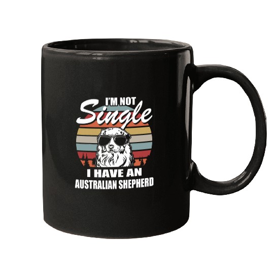 Im not Single I have an Australian Shepherd Mugs