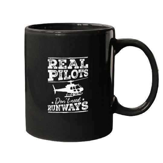 Aviation Real Pilots Dont Need Runways Helicopter Pilot Mugs