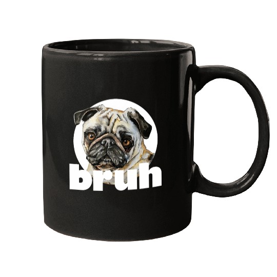 Pug Bruh Funny Dog Pugs Lover Bro Humor Joke Puppy Men Women Mugs