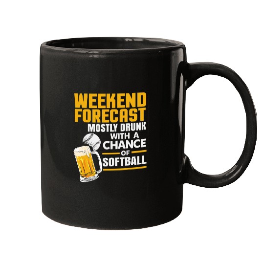 Weekend Forecast Mostly Drunk With A Chance Of Softball 1 Mugs