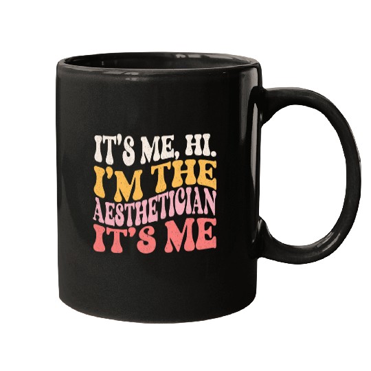 Its Me Hi Im The Aesthetician Funny Beautician Esthetician Mugs