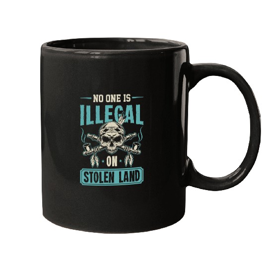 No One Is Illegal On Stolen Land Native American Indigenous 5 Mugs