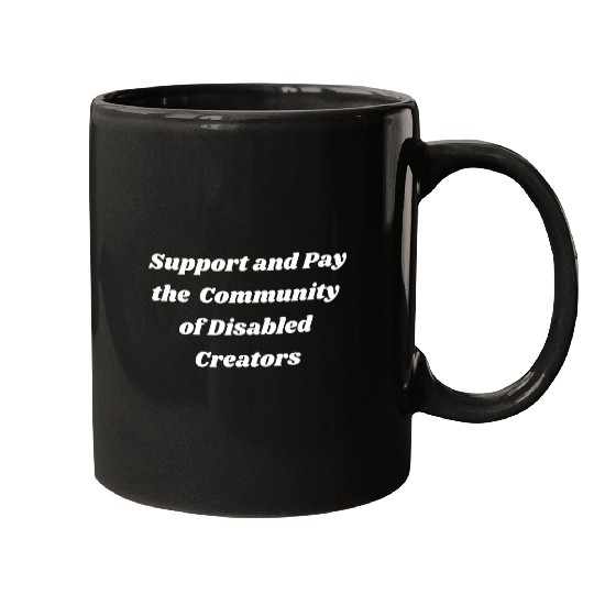 Support and pay the community of disabled creators Mugs