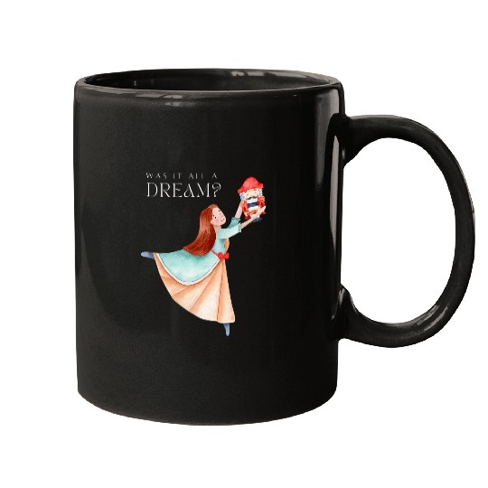 NUTCRACKER CLARA Was It All A Dream Ballet Dancer Graphic Mugs