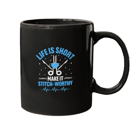 Life Is Short Make It Stitch Worthy Surgery Surgical Surgeon Mugs