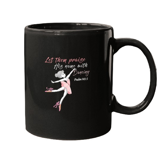 Let them praise his name with dancing God Ballet Ballerina Mugs