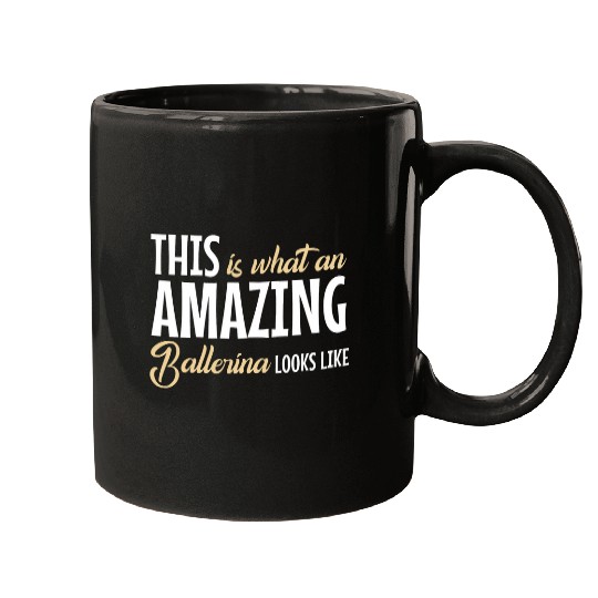 This Is What An Amazing Ballerina Looks Like Ballet Gift Mugs