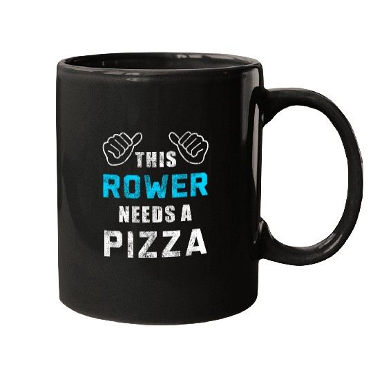 Rower Needs Pizza Sport Athlete Coaching Funny Rowing Mugs