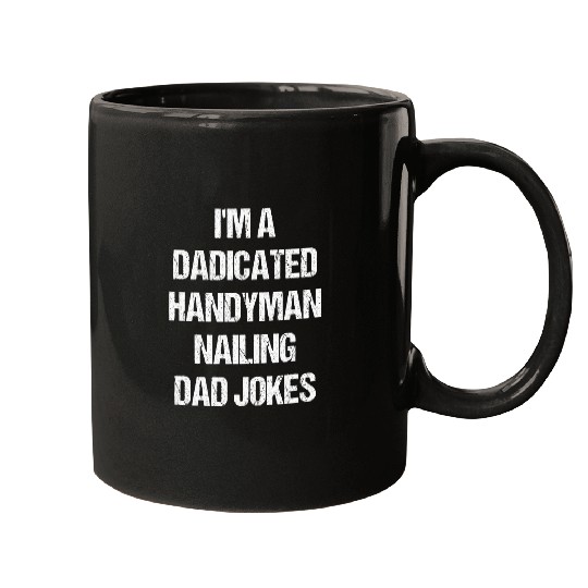 Mens Im A Dadicated Handyman Nailing Dad Jokes DIY Dad Carpenter Mugs