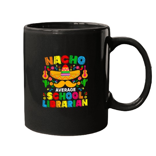 Nacho Average School Librarian Funny Mexican Cinco De Mayo Mugs