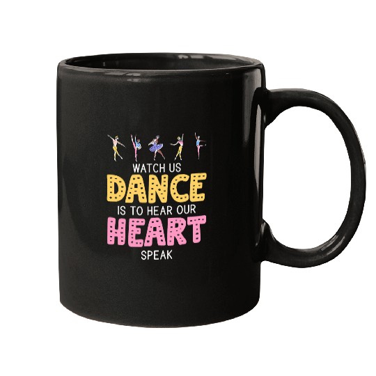 Watch Us Dance Is To Hear Our Hearts Speak Ballet Ballerina 4 Mugs