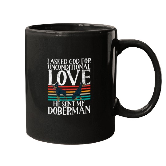 I Asked God For Unconditional Love He Sent My Doberman Lover Mugs