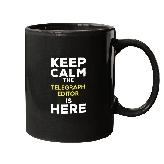 Keep Calm The Telegraph Editor Is Here Mugs